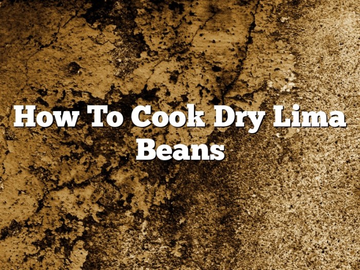 How to cook dry lima beans southern style